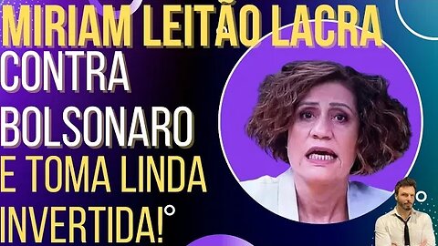Miriam Leitão tenta lacrar contra Bolsonaro e toma linda invertida!