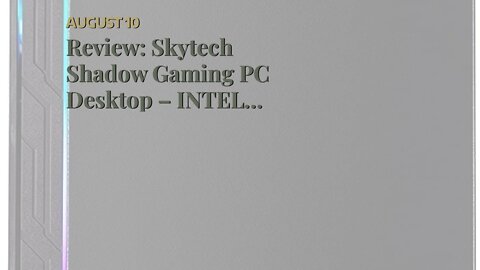 Review: Skytech Shadow Gaming PC Desktop – INTEL Core i5 10400F 2.9 GHz, RTX 3050, 1TB NVME SSD...