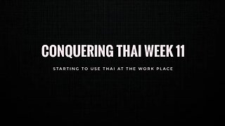 Conquering Thai Week 11: starting to use Thai at the workplace