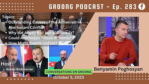 Benyamin Poghosyan - Is the Armenian Azerbaijani Conflict Over? | Ep 283 - Oct 5, 2023