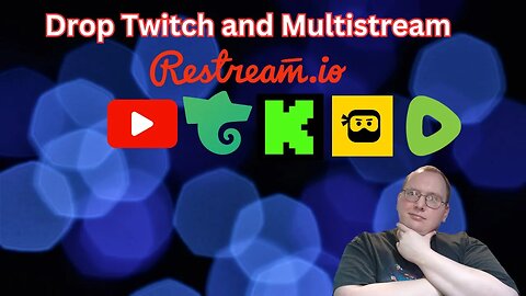 Why dropping Twitch to multistream is the best thing you can do