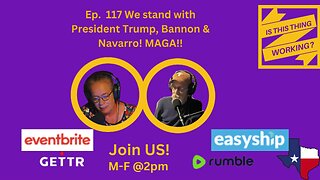 Ep. 117 We stand with President Trump, Bannon & Navarro! MAGA!!