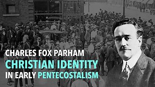 Charles Fox Parham: Christian Identity in Early Pentecostalism