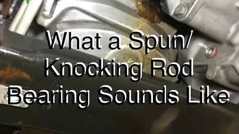 Spun / Knocking Rod Bearing Noise
