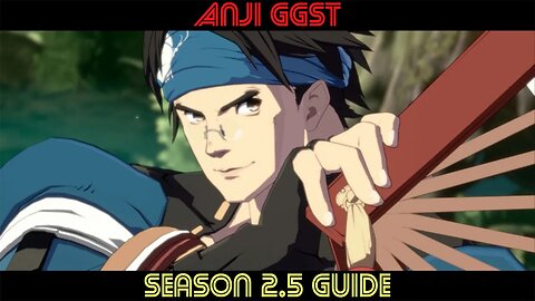 Anji Season 2.5 Guide GGST