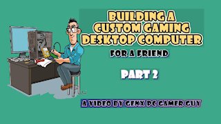 Building a Custom Gaming Desktop PC (Part 2 of 3)