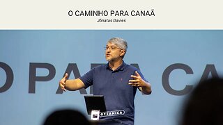 O CAMINHO PARA CANAÃ - Hebreus 11.8-16 | Jônatas Davies