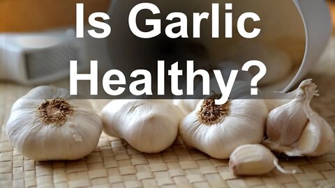 Is Garlic Healthy?