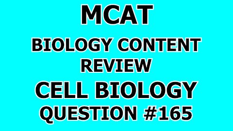 MCAT Biology Content Review Cell Biology Question #165