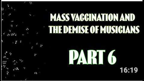Mass Vaccination and the demise of MUSICIANS - Part 6