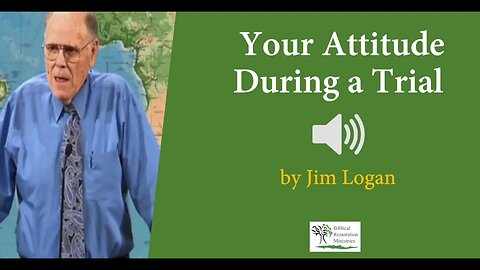 (Audio) Your Attitude During A Trial by Jim Logan
