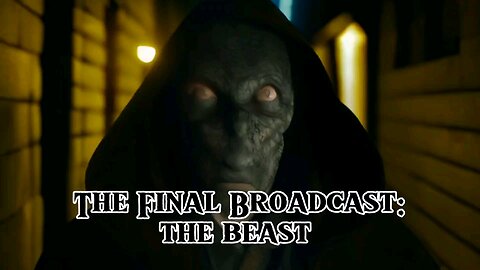 The Final Broadcast: The Beast