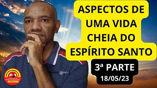 ASPECTOS DE UMA VIDA CHEIA DO ESPÍRITO SANTO - 3ª PARTE