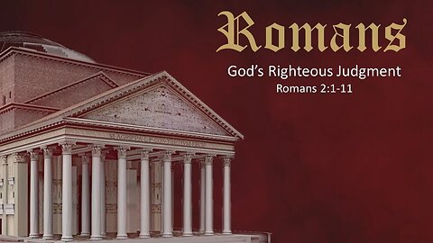 Romans - Part 8 - God’s Righteous Judgment