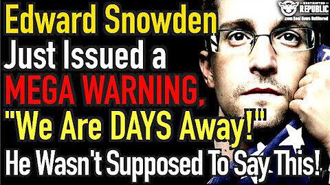 Edward Snowden Just Issued A MEGA Warning - We Are DAYS Away…4/19/24..