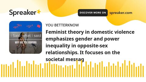 Feminist theory in domestic violence emphasizes gender and power inequality in opposite-sex relation
