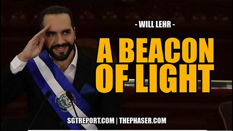 SGT REPORT - A BEACON OF LIGHT -- Will Lehr