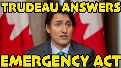 IT'S OFFICIAL! TRUDEAU FINALLY ANSWERS EMERGENCY ACT