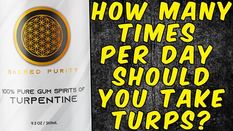 How Many Times Per Day Should You Take Turpentine?