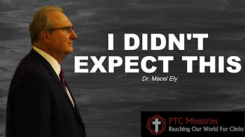 "I Didn't Expect This" | Dr. Macel Ely