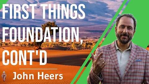 First Things Foundation, Cont'd - John Heers