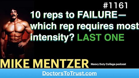 MIKE MENTZER a | 10 reps to FAILURE—which rep requires most intensity? Last One