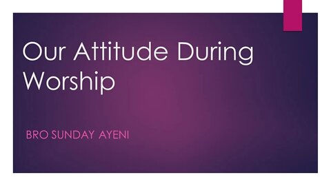 Our Attitude During Worship | Bro Sunday Ayeni