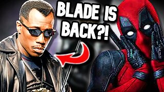 Wesley Snipes BLADE is BACK in 'Deadpool 3' !?