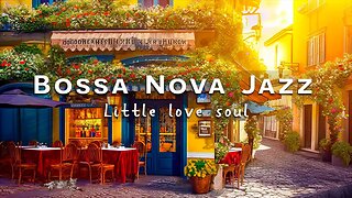 Sweet Bossa Nova Jazz Music with Outdoor Coffee Shop Ambience | Bossa Nova Music for Good Mood