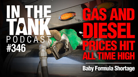 ITTe346: Gas and Diesel Hit All Time Highs, Ministry of Truth, Formula Shortage