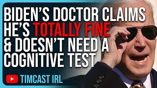 Biden's Doctor Claims He’s Totally Fine & Doesn’t Need A Cognitive Test, NO ONE Believes It