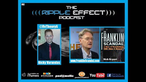 The Ripple Effect Podcast #152 (Nick Bryant | Franklin Scandal:Powerbrokers, Child Abuse, Betrayal)