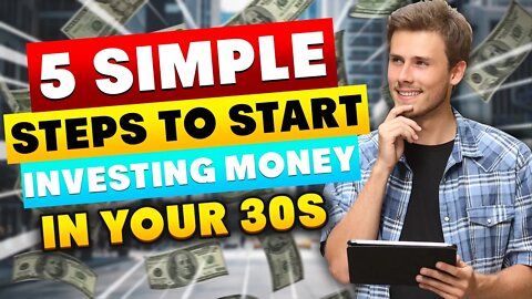 5 Simple Steps To Start Investing Money in Your 30s