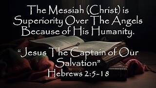 Hebrews 2:5-18 | JESUS CAPTAIN OF OUR SALVATION