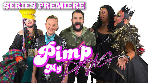 PIMP MY DRAG: Premiere Episode - A Drag Makeover Special