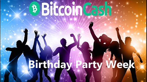 Bitcoin Cash Birthday Week Starts Today! Lots of fun & cash prizes