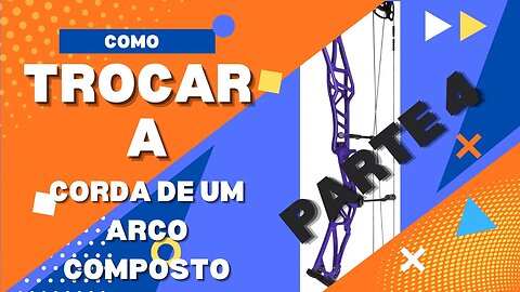 Como Trocar a Corda de um Arco Composto V4