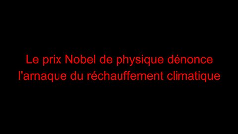 Le prix Nobel de Physique dénonce l'arnaque du réchauffement climatique
