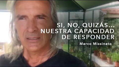 "SI, NO, QUIZÁS... NUESTRA CAPACIDAD DE RESPONDER" Marco Missinato - El camino del alma