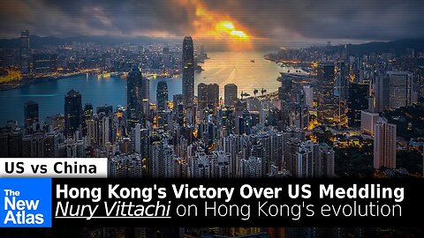 Hong Kong's Victory of US Meddling: Nury Vittachi on Hong Kong's Past, Present & Future