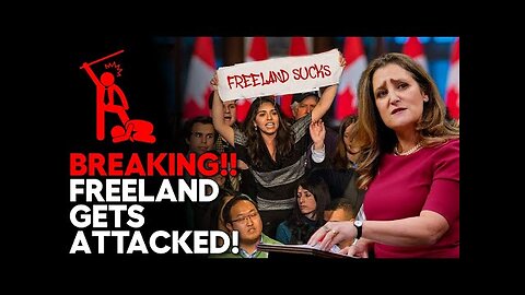 Freeland Gets HECKLED and HUMILIATED in Toronto!