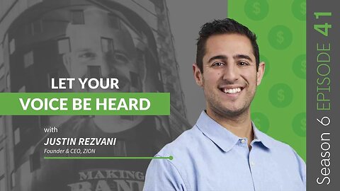 Let Your Voice Be Heard With Justin Rezvani #MakingBank #S6E41