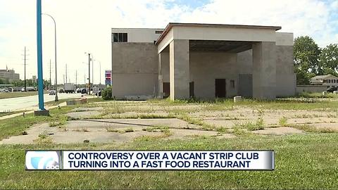 Controversy over a vacant strip club turning into a fast food restaurant