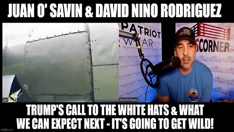 Juan O' Savin & David Nino: Trump's Call to the White Hats & What We Can Expect Next