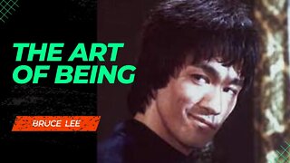 Bruce Lee on The Art of Being