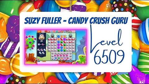 Candy Crush Level 6509 Talkthrough, 22 Moves 0 Boosters