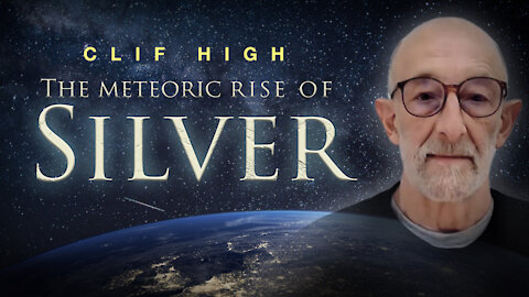 Clif High - The Meteoric Rise of Silver - $600 Prediction