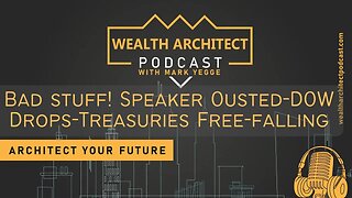 EP-102 Bad stuff! Speaker Ousted DOW Drops Treasuries Free falling