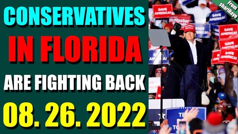 SHARIRAYE LATE NIGHT UPDATES (AUGUST 26, 2022) - CONSERVATIVES IN FLORIDA ARE FIGHTING BACK