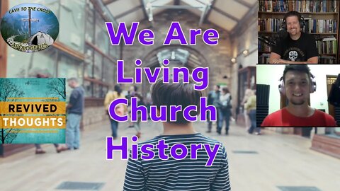 We Are Living Church History
